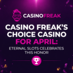 Promotional banner showing Eternal Slots celebrating the Casino Freak’s Choice Casino for April award, with a purple background, floating gold coins, and the CasinoFreak logo.