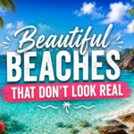 beautiful beaches that don’t look real