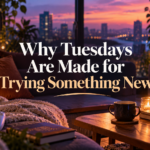 Tuesdays are made for trying something